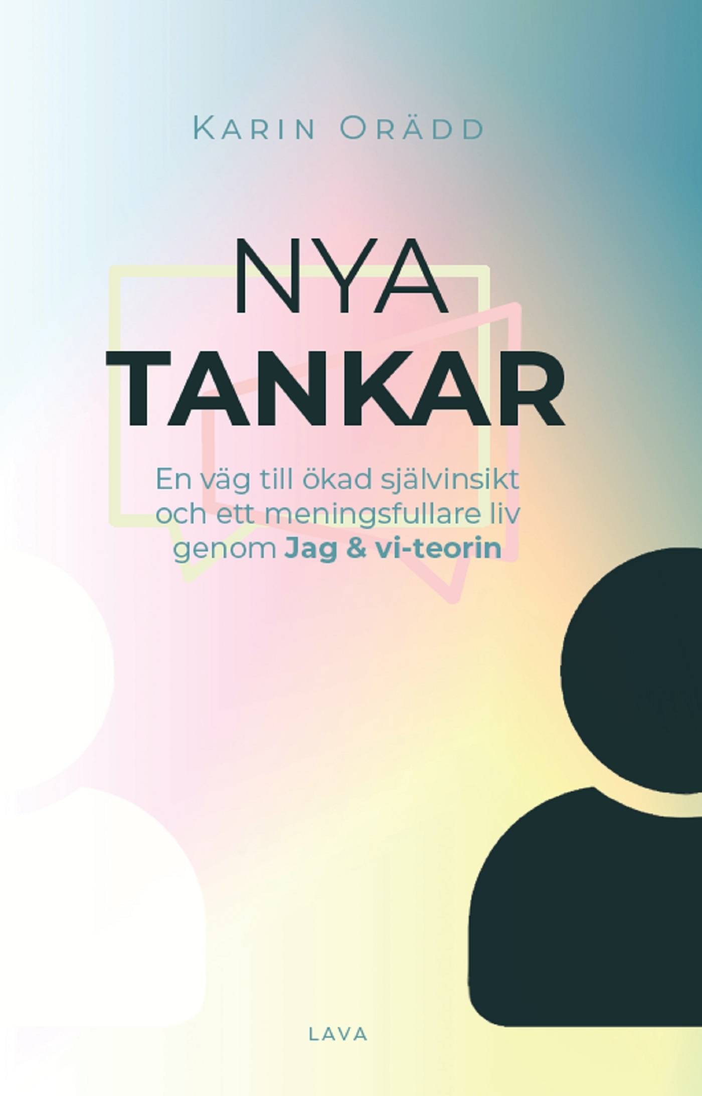 Nya tankar : en väg till ökad självinsikt och ett meningsfullare liv genom Jag & vi-teorin