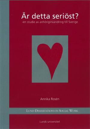 Är detta seriöst? : en studie av anhöriginvandring till Sverige