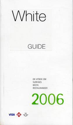 White Guide.  En vitbok om Sveriges bästa restauranger 2006