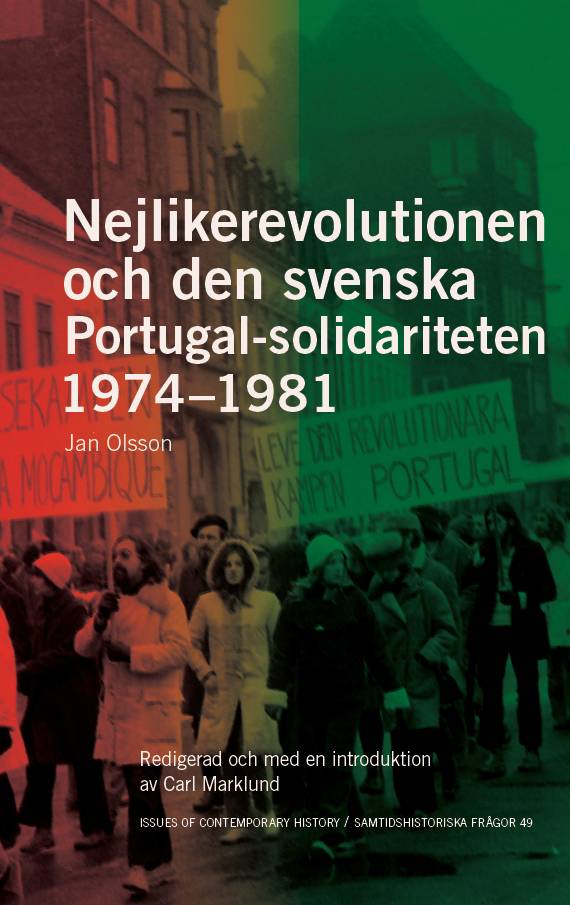 Nejlikerevolutionen och den svenska Portugal-solidariteten 1974–1981: Redigerad och med en introduktion av Carl Marklund