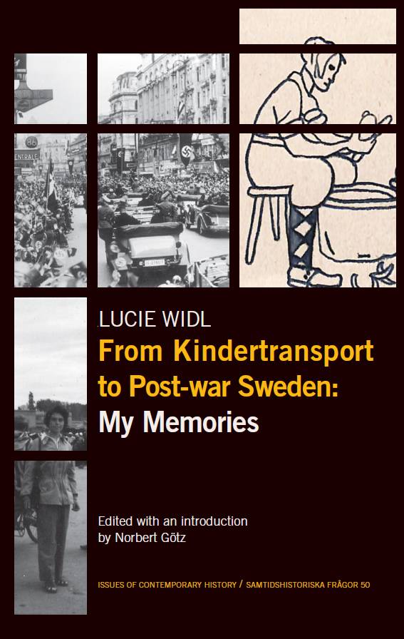 From Kindertransport to Post-war Sweden: My Memories: Edited with an introduction by Norbert Götz