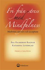 Fri från stress med mindfulness : medveten närvaro och acceptans