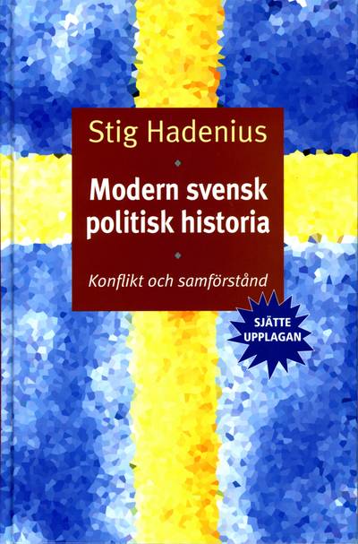 Modern svensk politisk historia. Konflikt och samförstånd