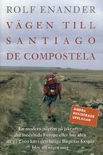 Vägen till Santiago de Compostela. En modern pilgrim på jakt efter det mede