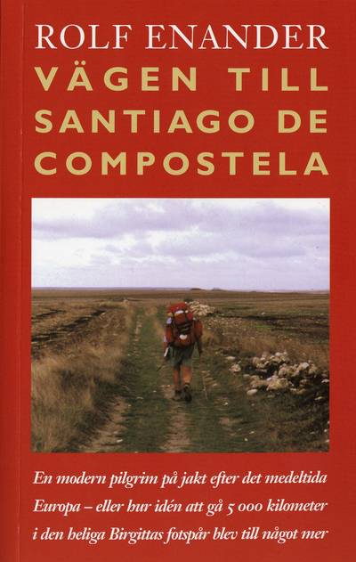 Vägen till Santiago de Compostela. En modern pilgrim på jakt efter det mede