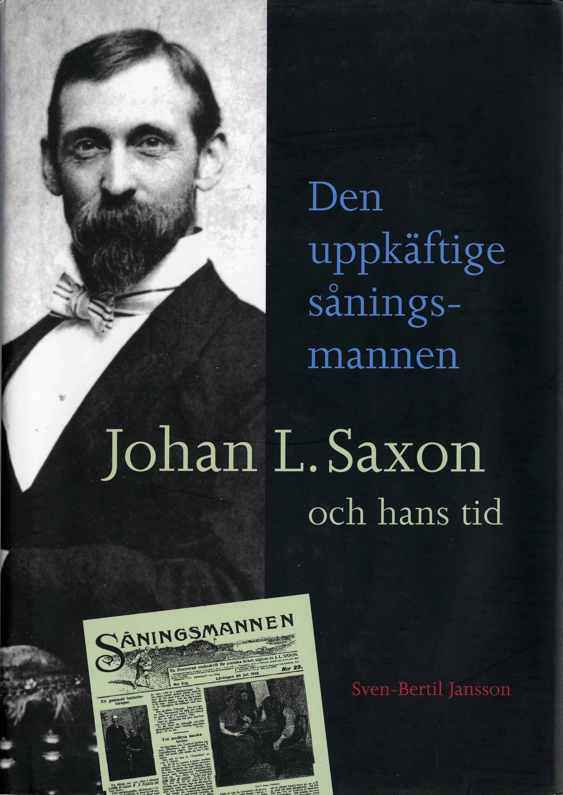 Den uppkäftige såningsmannen. Johan L. Saxon och hans tid