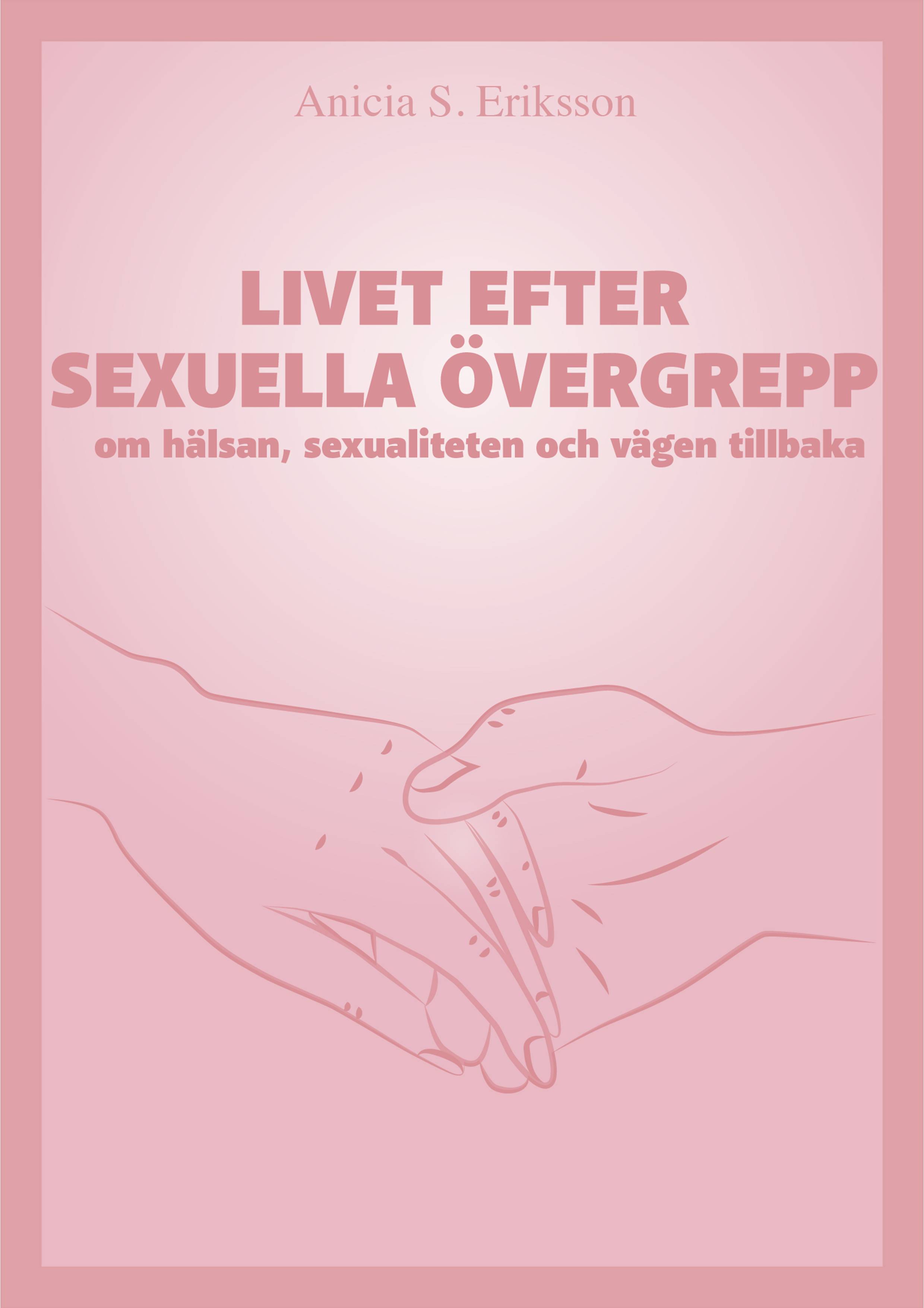 Livet efter sexuella övergrepp : om hälsan, sexualiteten och vägen tillbaka