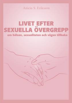 Livet efter sexuella övergrepp : om hälsan, sexualiteten och vägen tillbaka