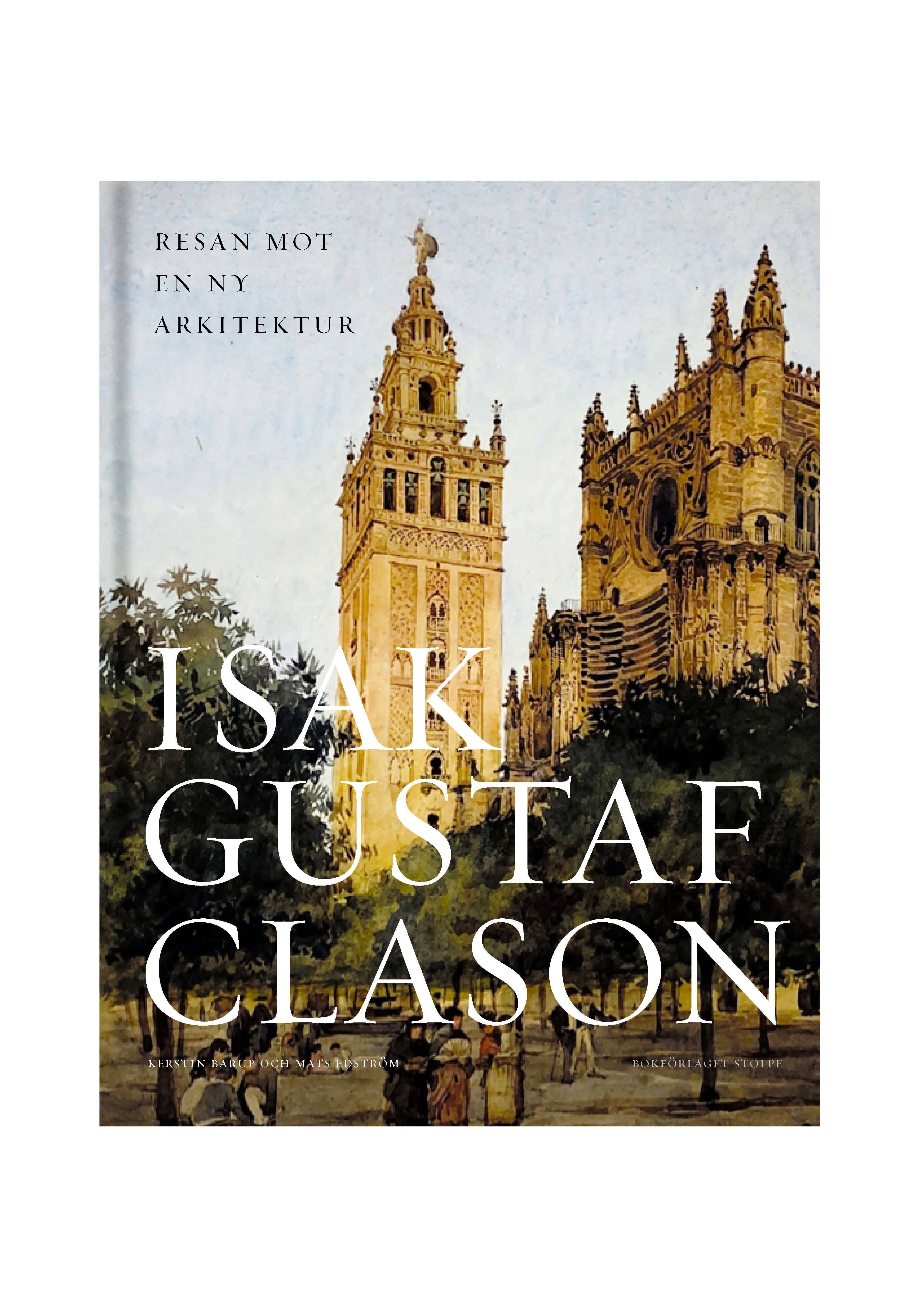 Isak Gustaf Clason : resan mot en ny arkitektur