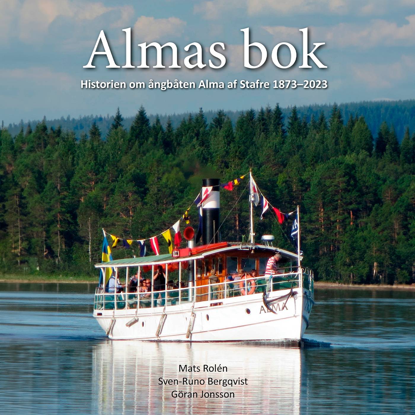 Almas bok : historien om ångbåten Alma af Stafre 1873-2023