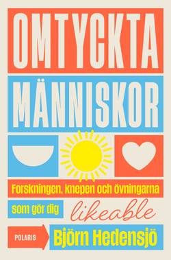 Omtyckta människor : forskningen, knepen och övningarna som gör dig likeable