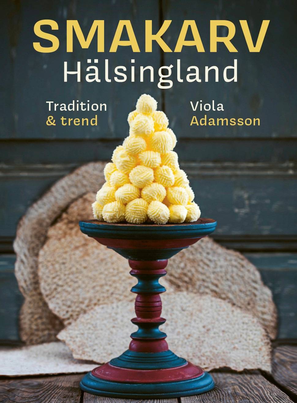 Smakarv Hälsingland : tradition & trend