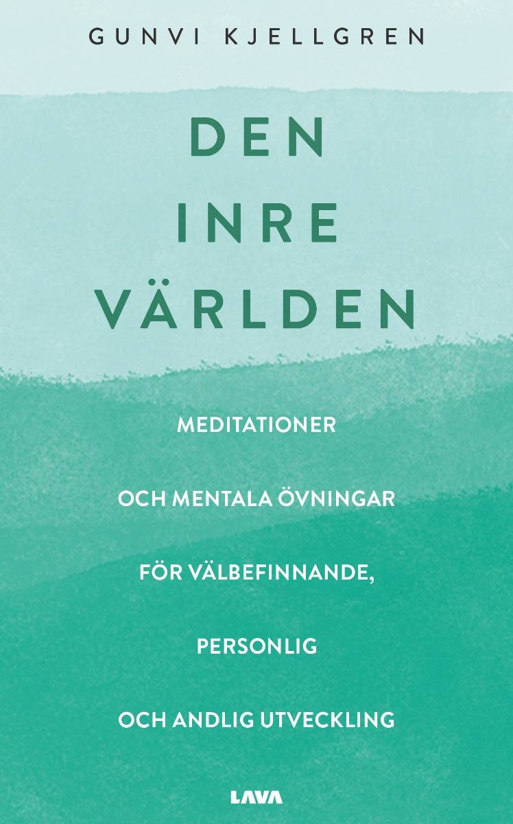 Den inre världen : meditationer och mentala övningar för välbefinnande, personlig och andlig utveckling