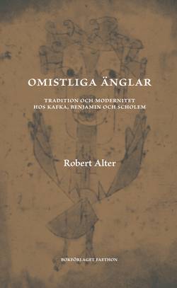 Omistliga änglar : tradition och modernitet hos Kafka, Benjamin och Scholem