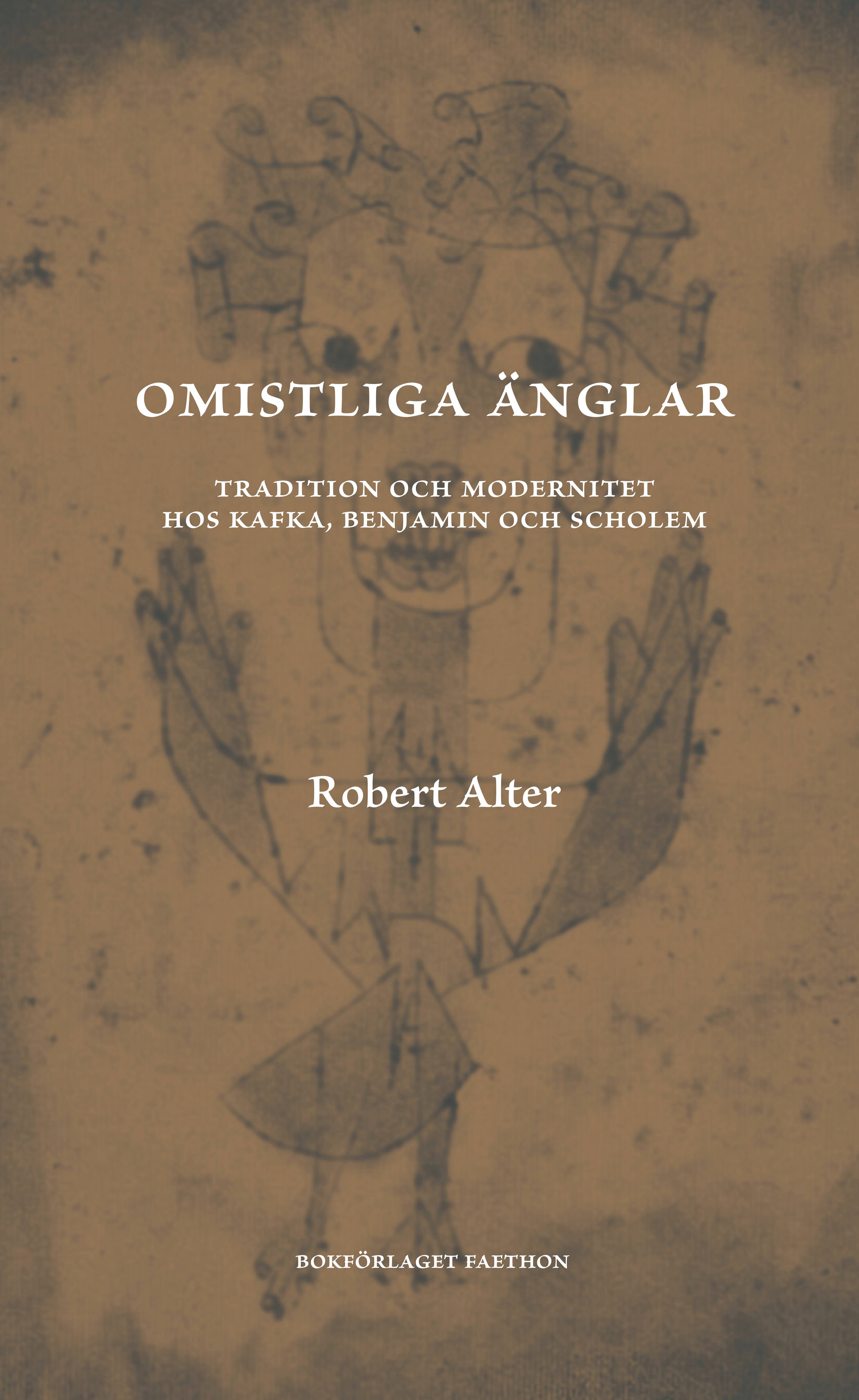 Omistliga änglar : tradition och modernitet hos Kafka, Benjamin och Scholem