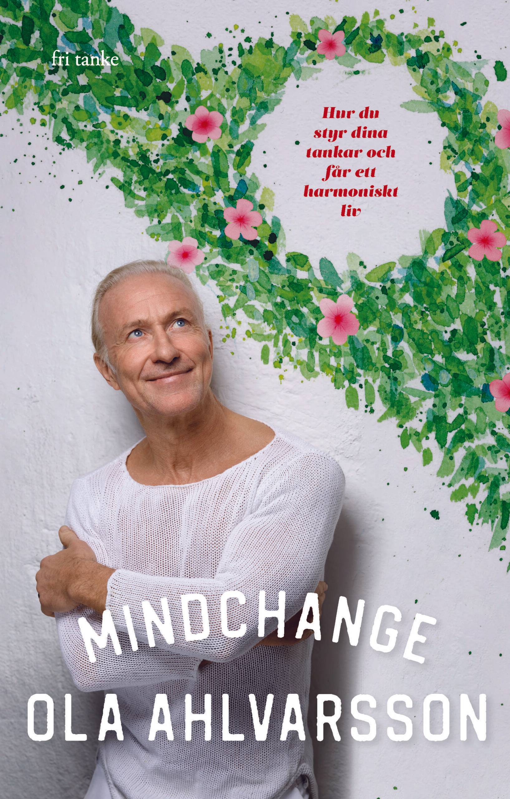 Mindchange : hur du styr dina tankar och får ett harmoniskt liv