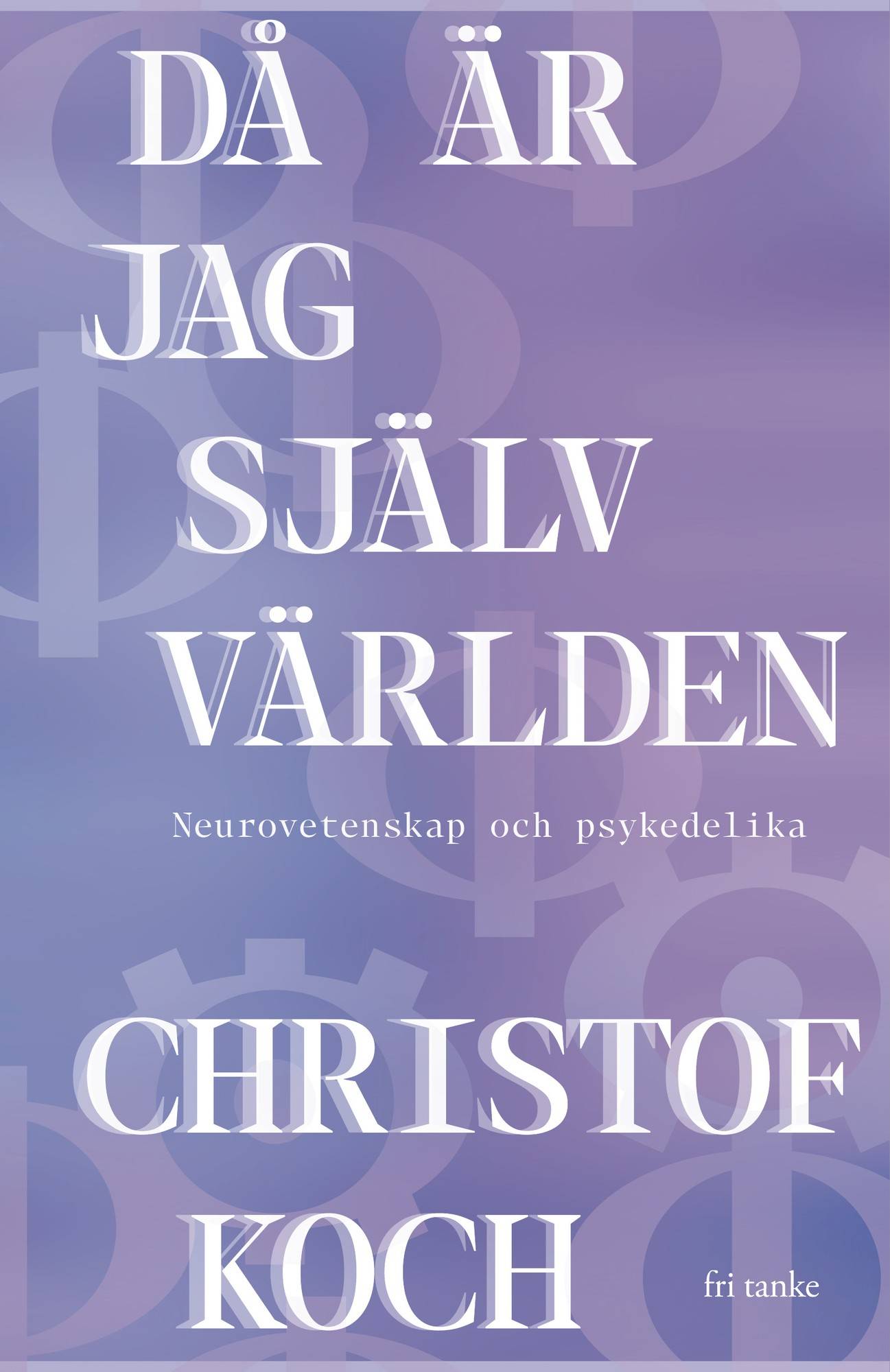 Då är jag själv världen: Neurovetenskap och psykedelika