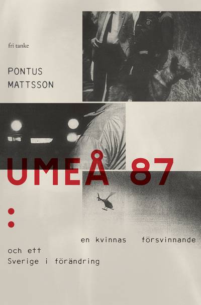 Umeå 87 : en kvinnas försvinnande och ett Sverige i förändring