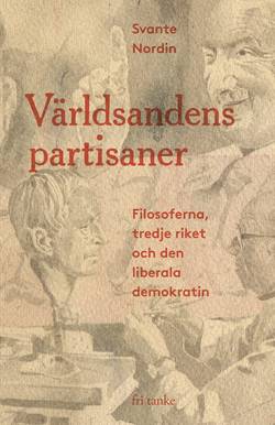 Världsandens partisaner : filosoferna, Tredje riket och den liberala demokratin