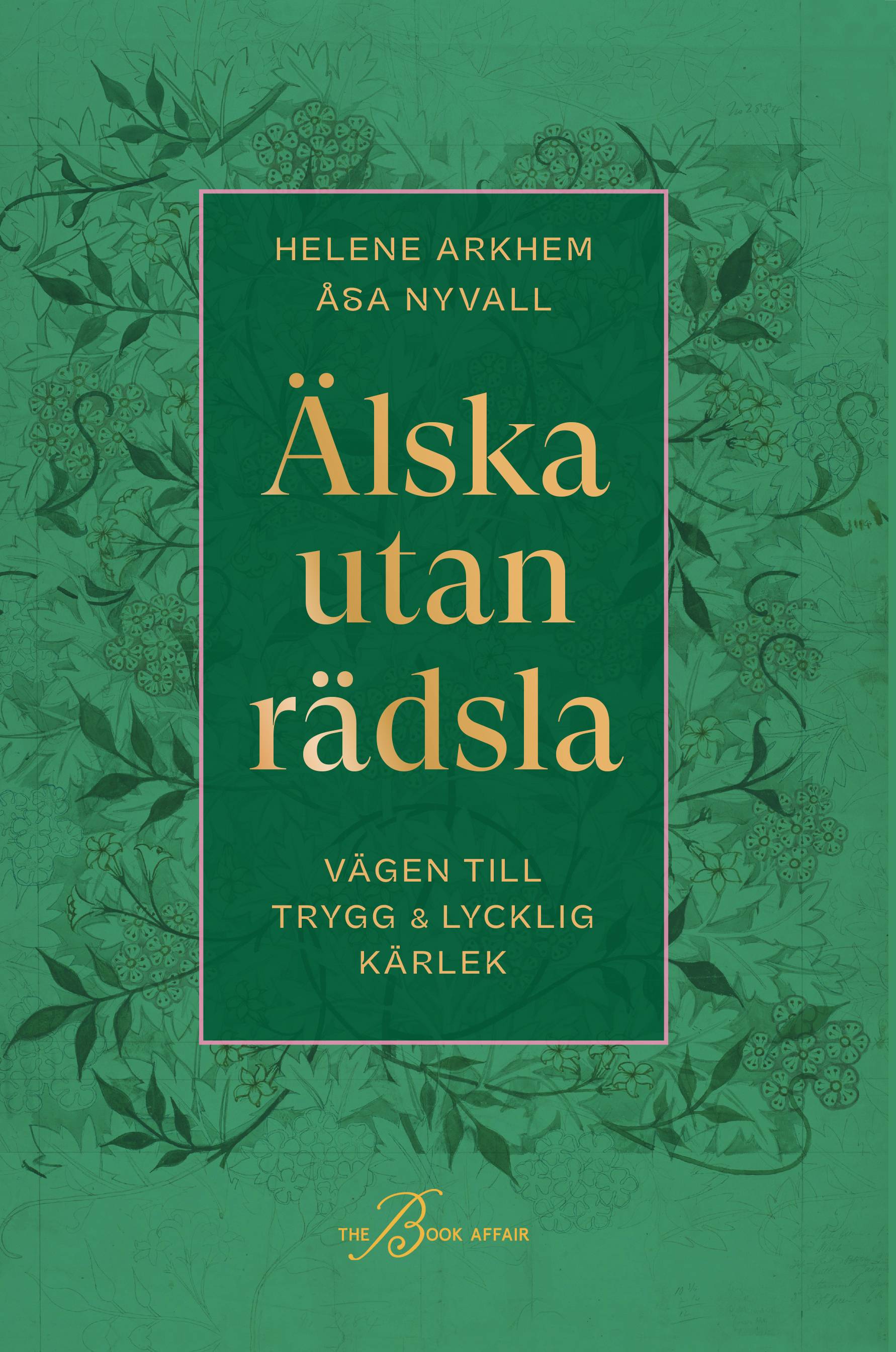 Älska utan rädsla : vägen till trygg & lycklig kärlek