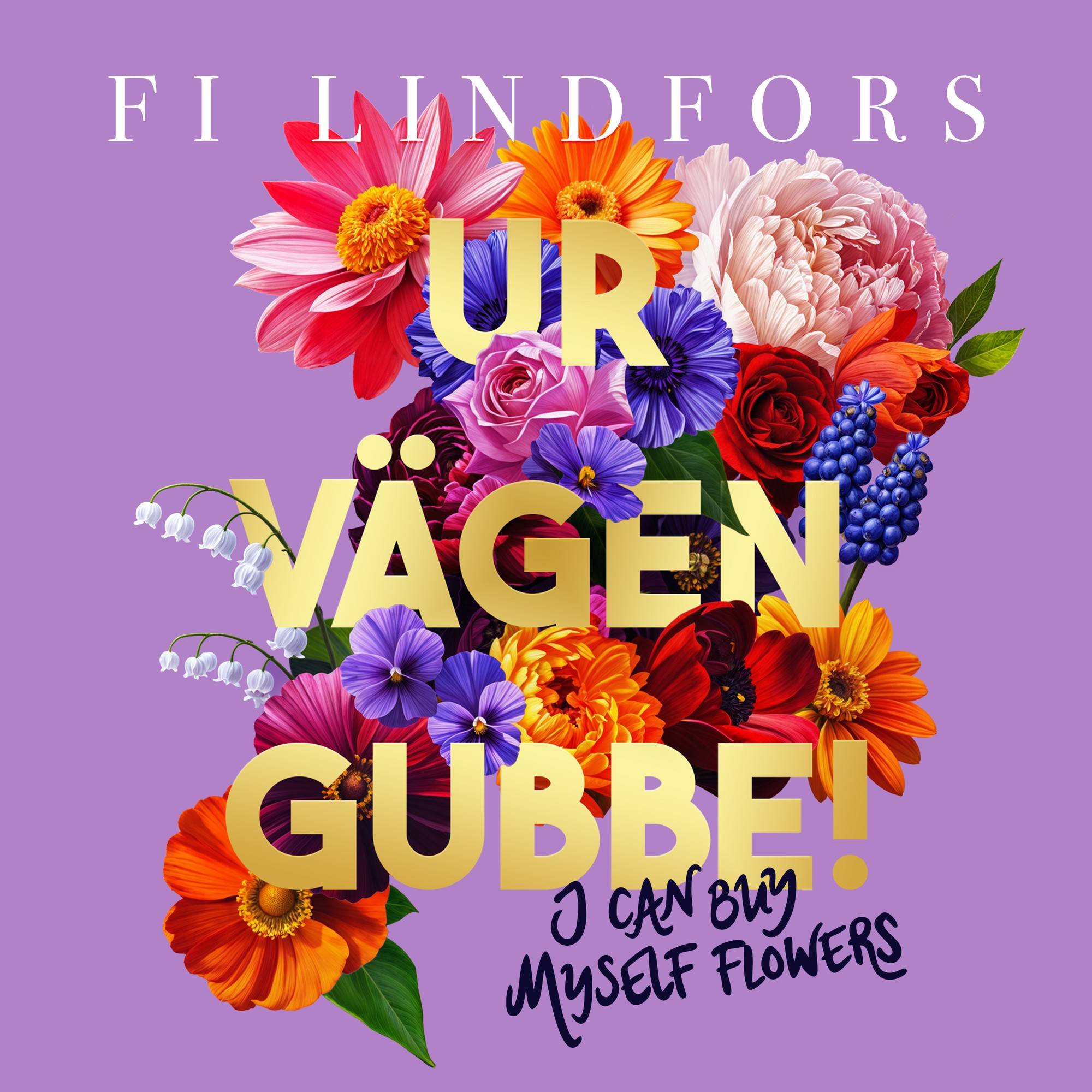 Ur vägen gubbe! : I can buy myself flowers