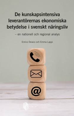 De kunskapsintensiva leverantörernas ekonomiska betydelse i svenskt näringsliv : en nationell och regional analys