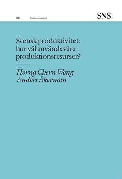 Svensk produktivitet : hur väl används våra produktionsresurser?