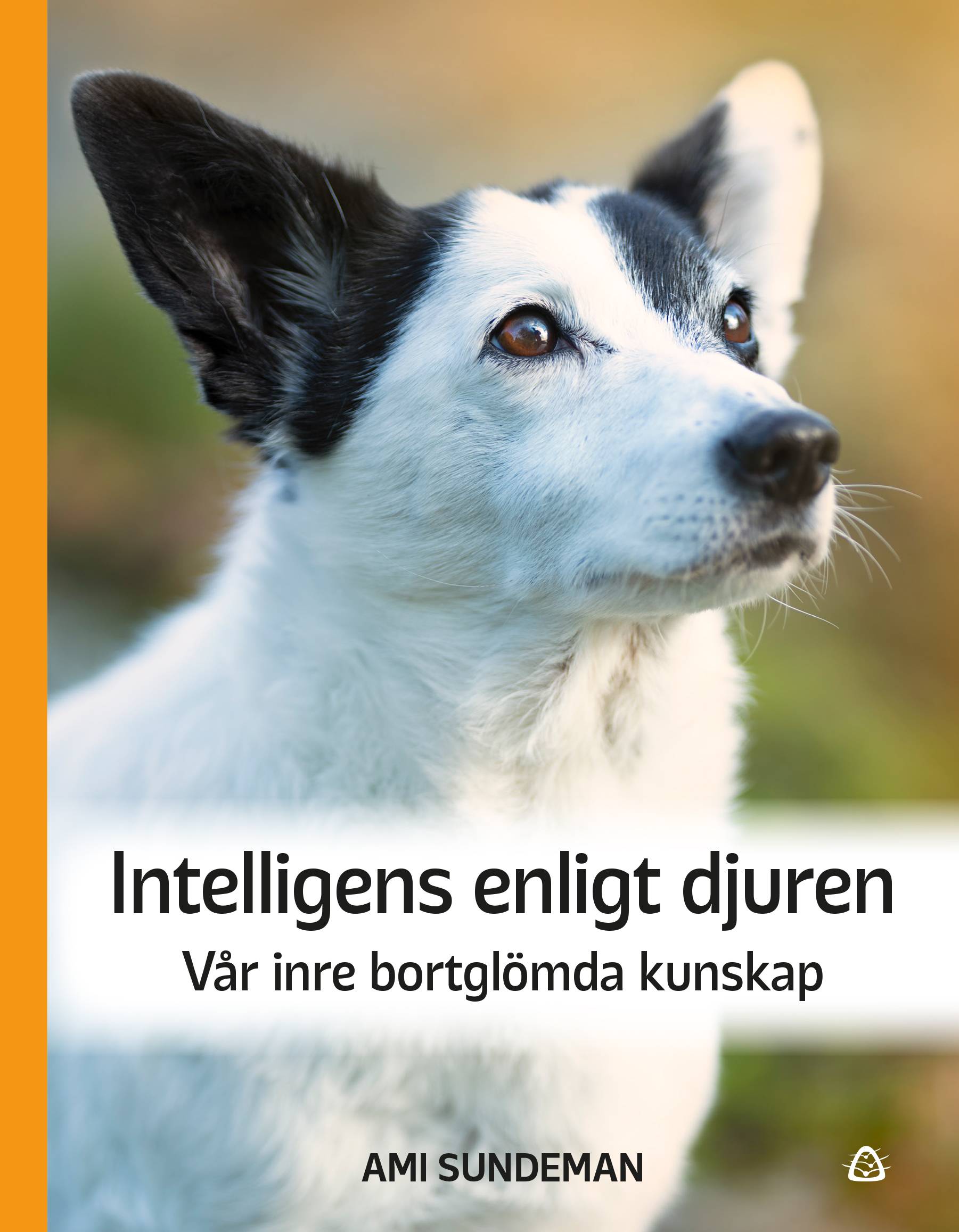 Intelligens enligt djuren : vår inre bortglömda kunskap