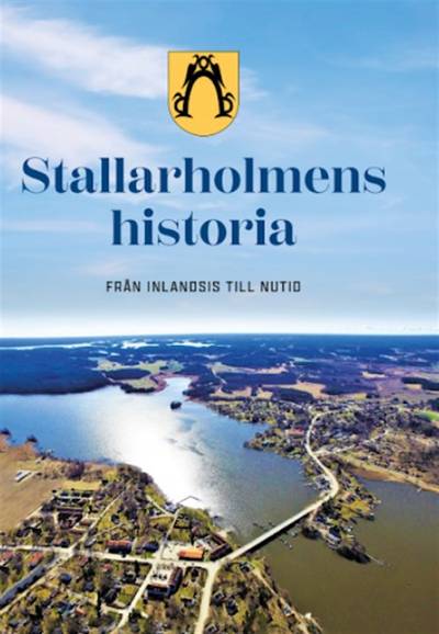 Stallarholmens historia : från inlandsis till nutid.