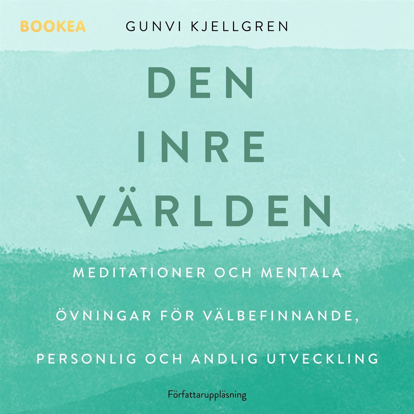 Den inre världen : meditationer och mentala övningar för välbefinnande, personlig och andlig utveckling