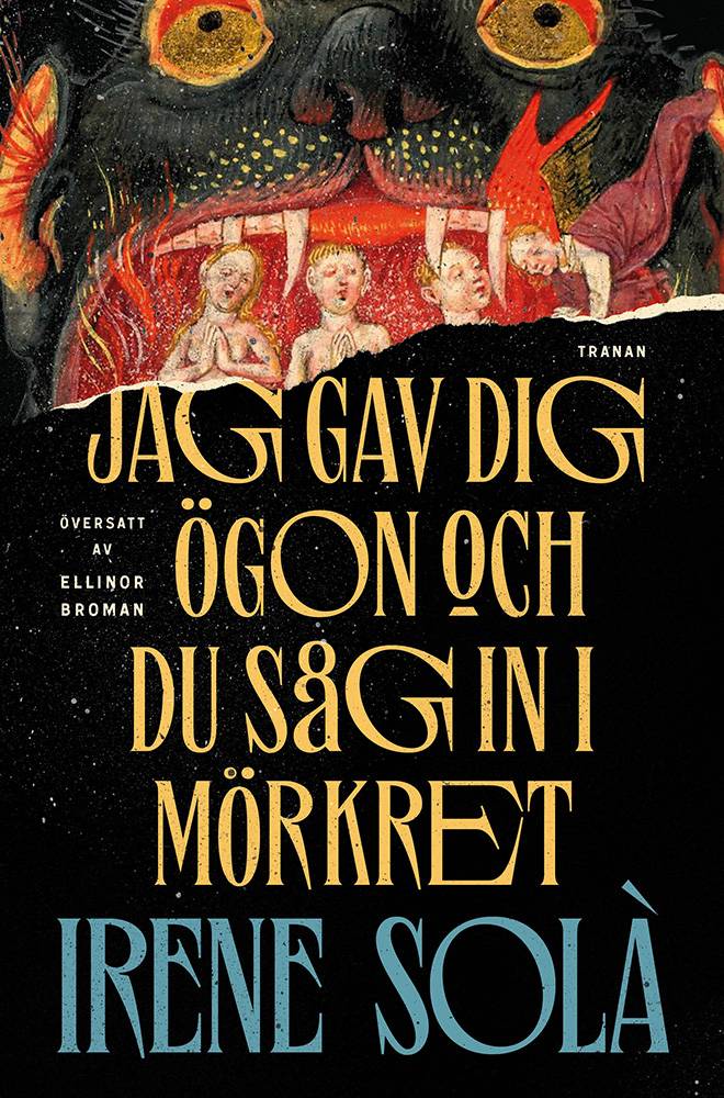 Jag gav dig ögon och du såg in i mörkret