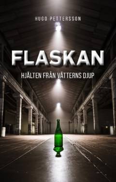 Flaskan : hjälten från Vätterns djup