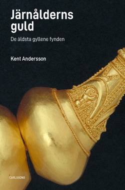 Järnålderns guld : de äldsta gyllende fynden