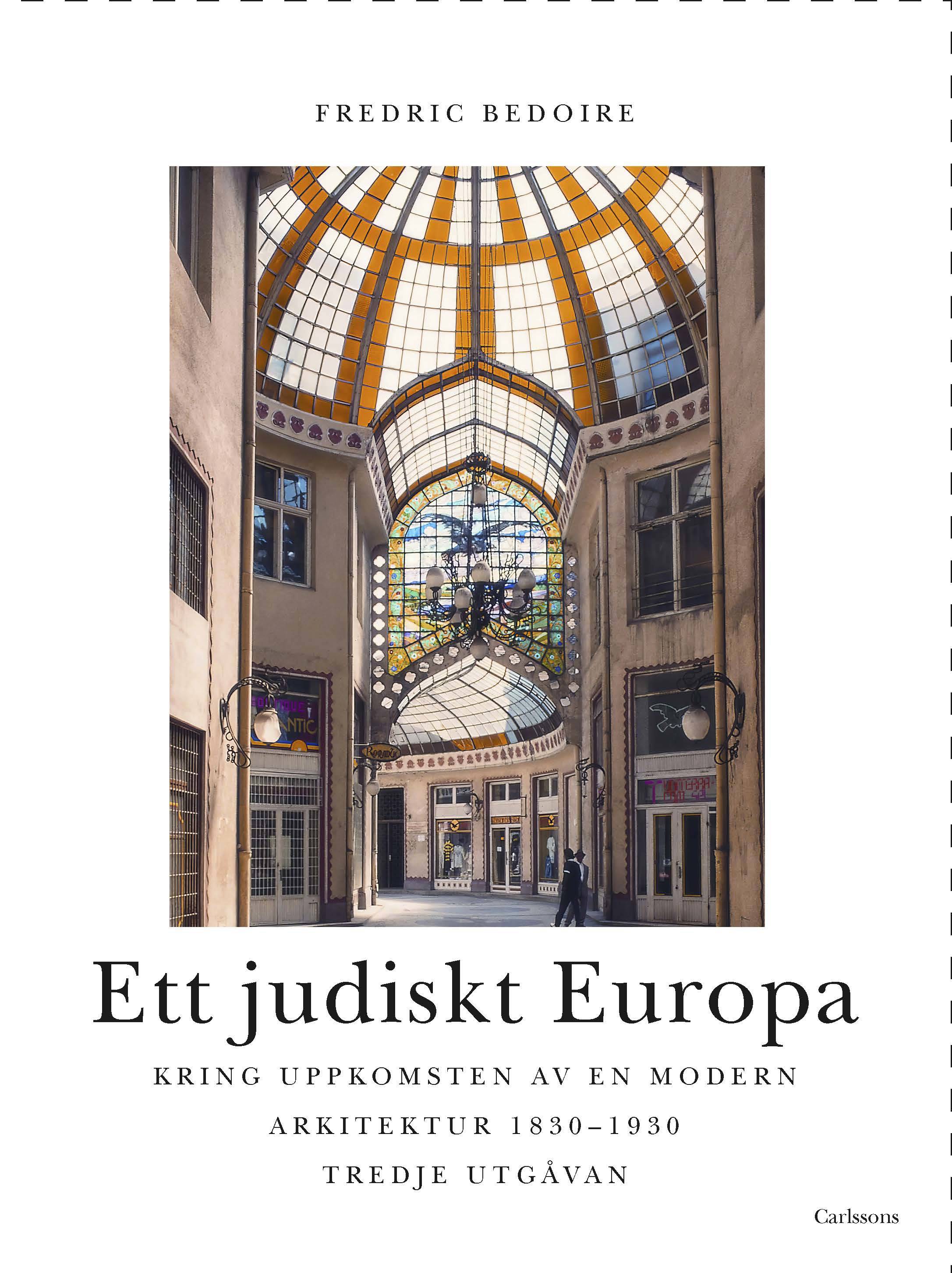 Ett judiskt Europa : kring uppkomsten av en modern arkitektur 1830-1930