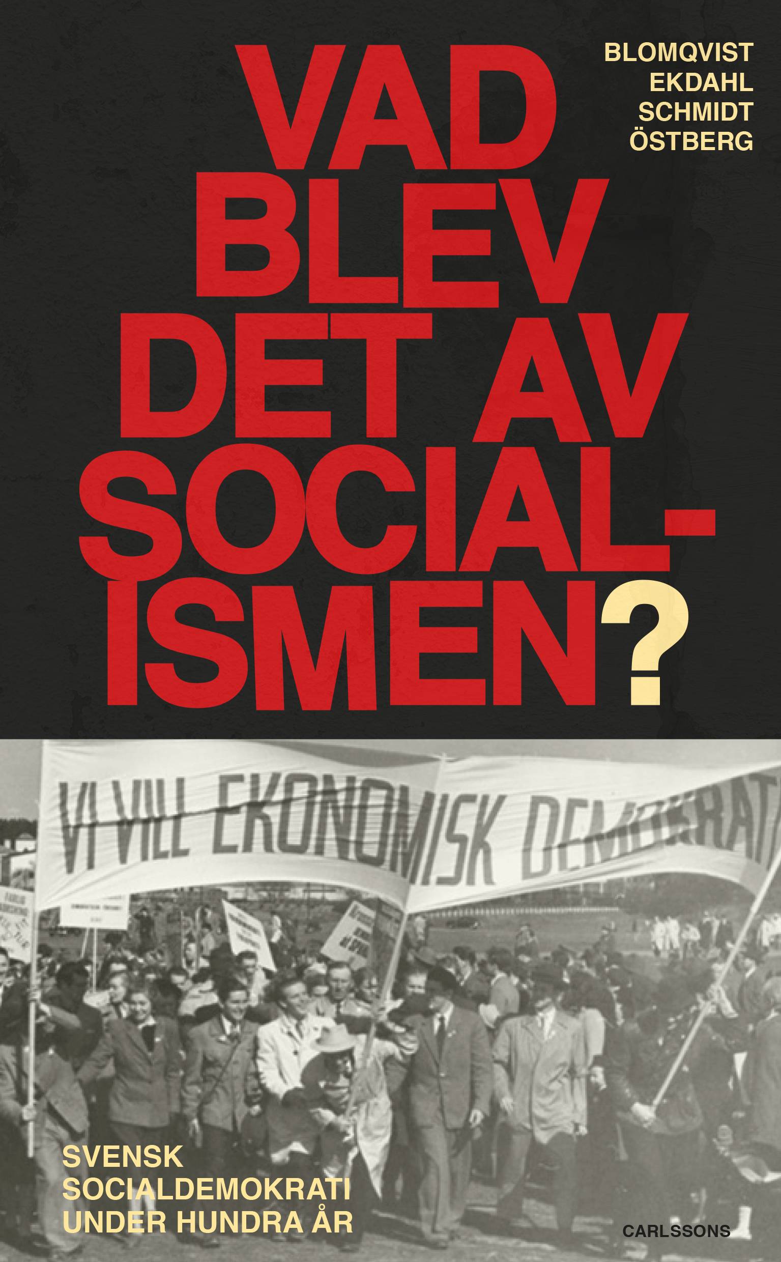 Vad blev det av socialismen? - Svensk socialdemokrati under hundra år