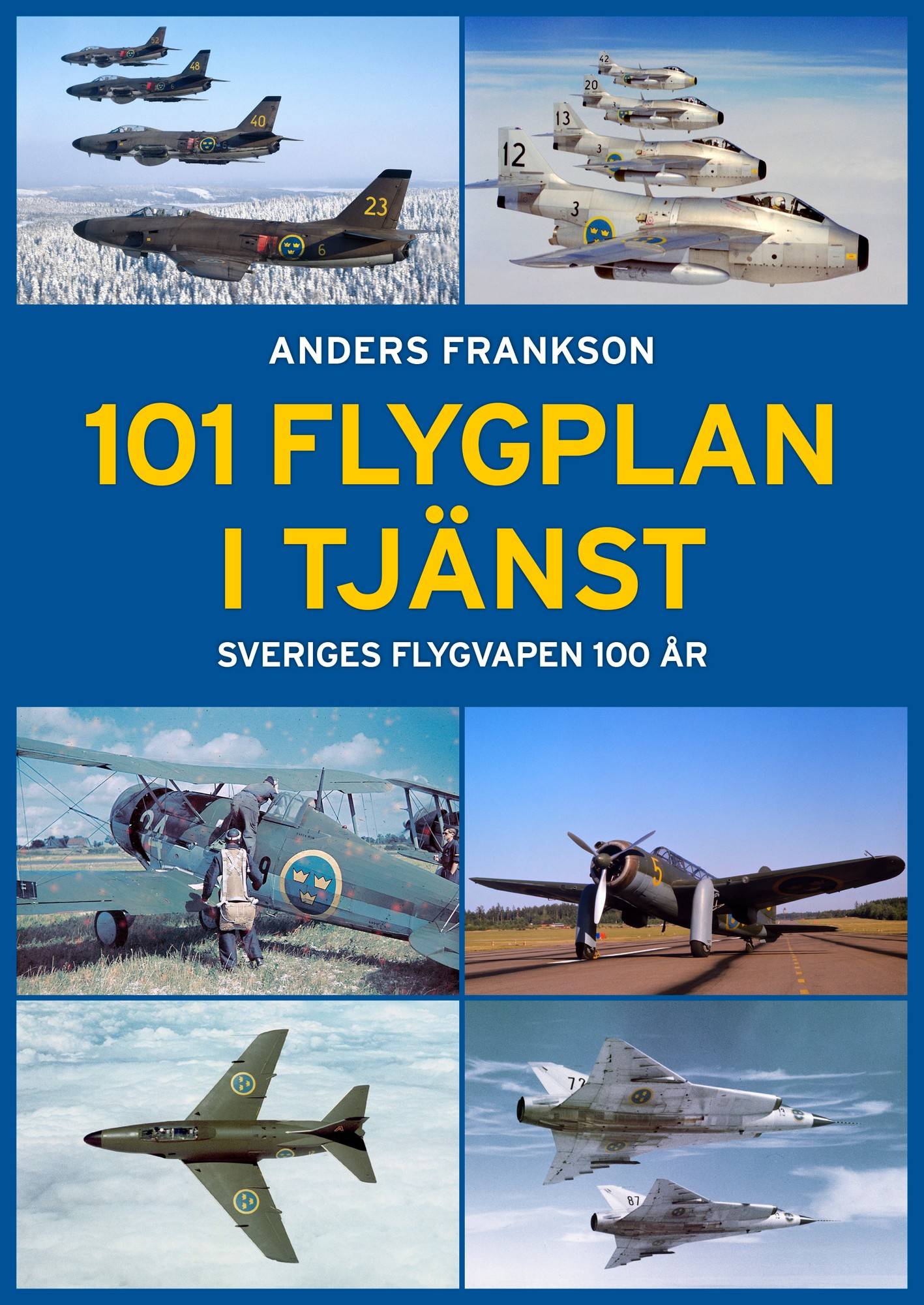 101 Flygplan i tjänst : Sveriges flygvapen 100 år