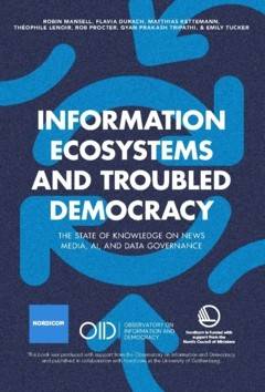 Information Ecosystems and Troubled Democracy: The State of Knowledge on News Media, AI, and Data Governance