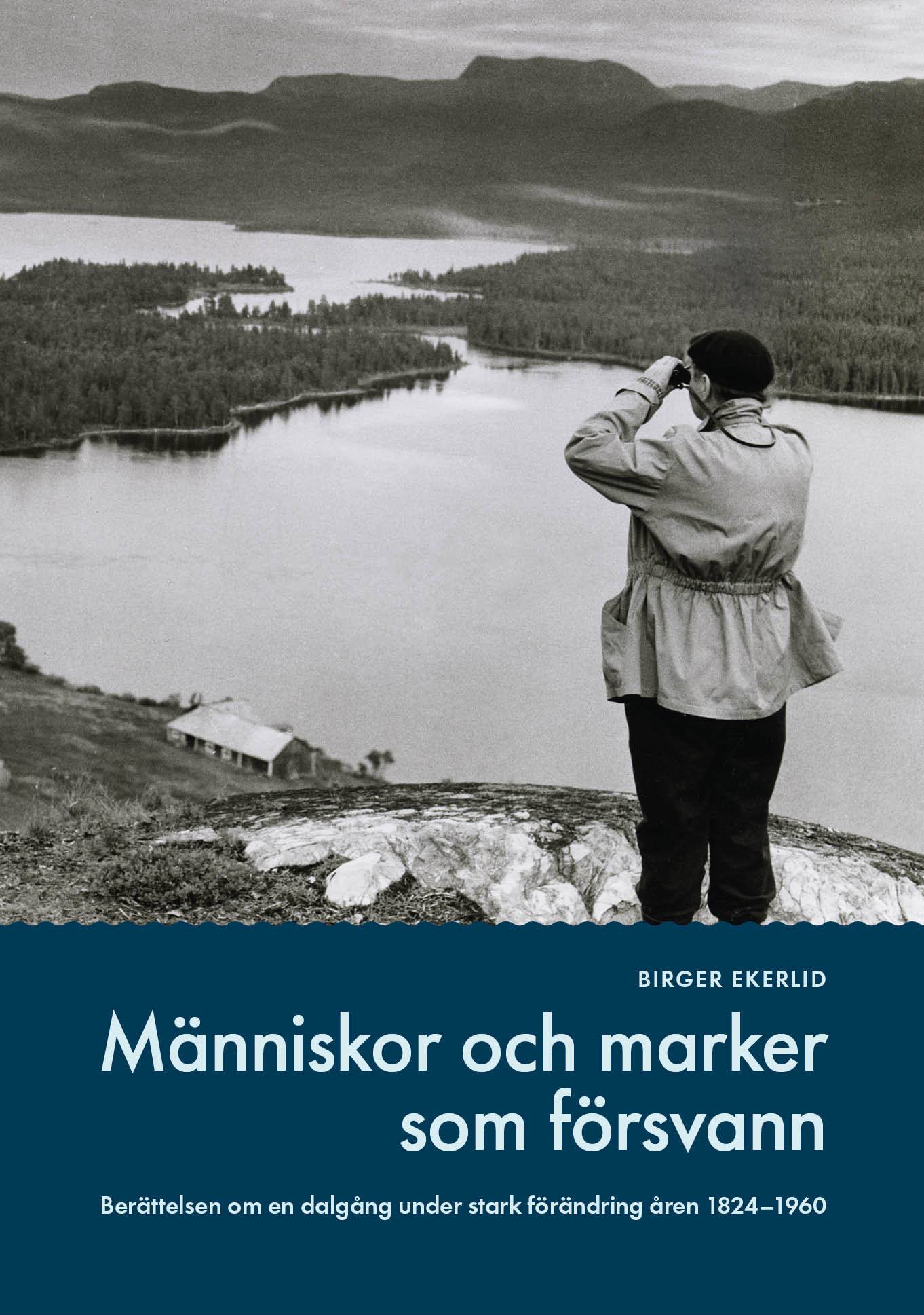 Människor och marker som försvann : berättelser om en dalgång under stark förändring under åren 1824-1960