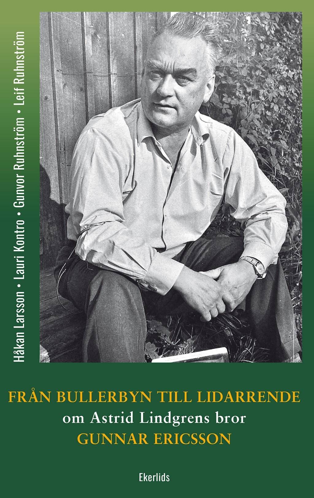 Från Bullerbyn till Lidarrende - om Astrid Lindgrens bror, Gunnar Ericsson