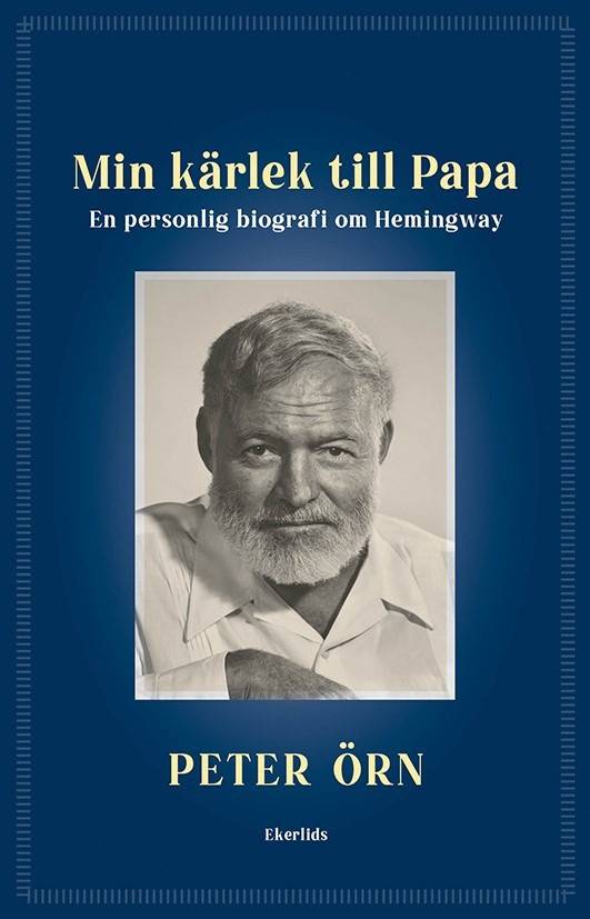 Min kärlek till Papa : en personlig biografi om Hemingway