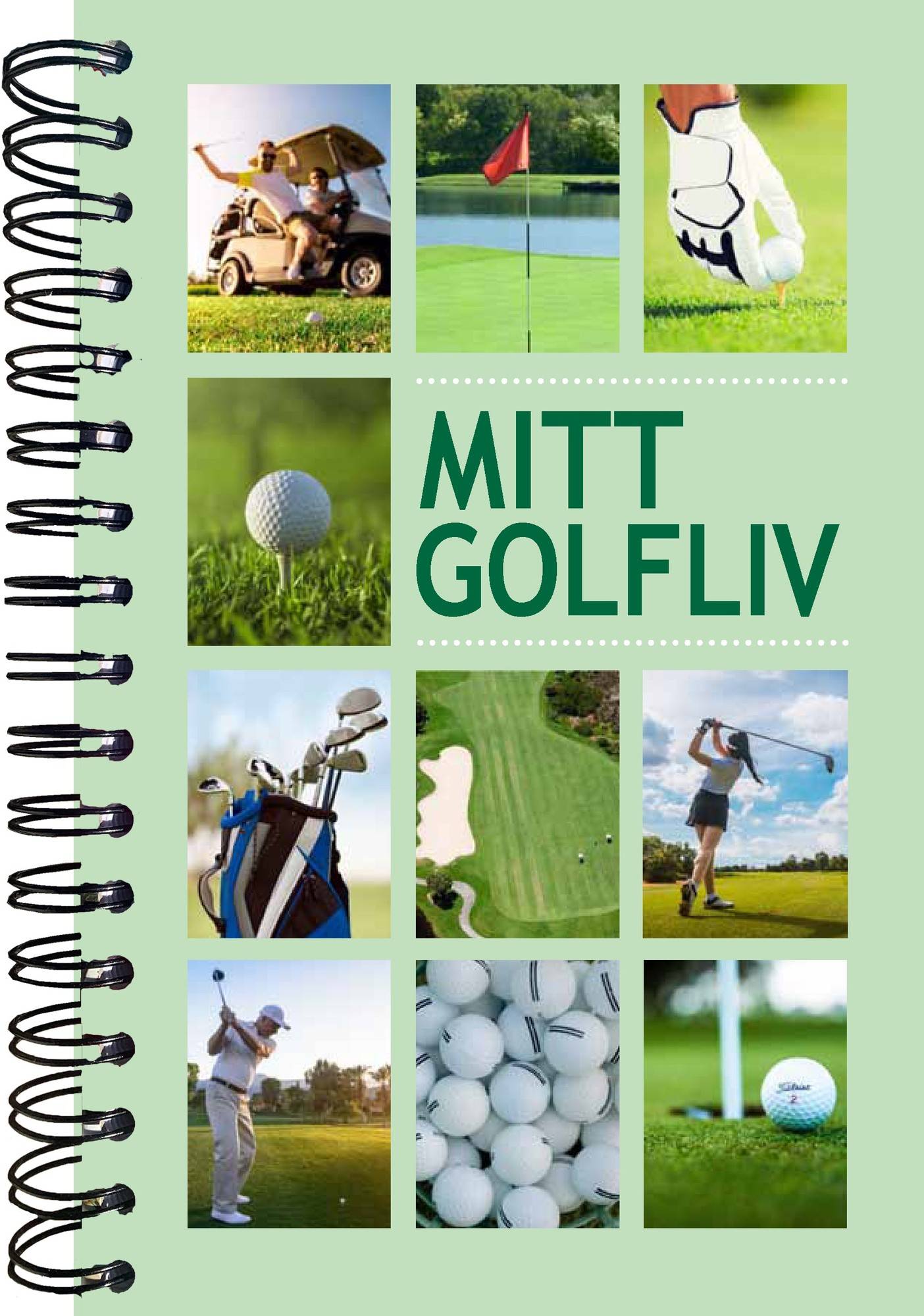 Mitt golfliv - Boken för dig som alltid längtar till nästa runda