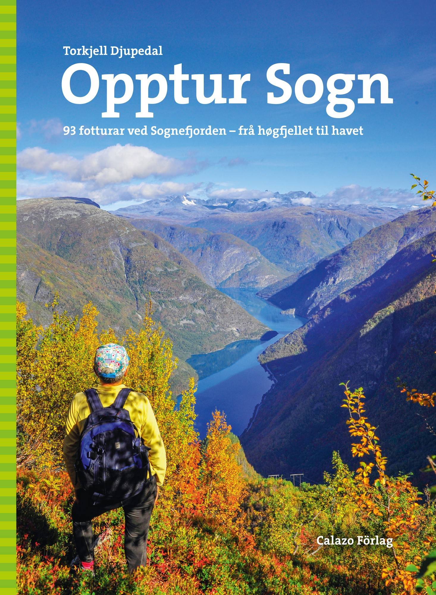 Opptur Sogn : 93 fotturar ved Sognefjorden - frå høgfjellet til havet