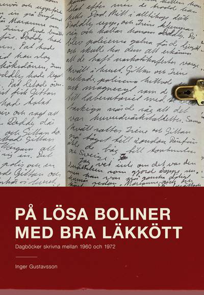 På lösa boliner med bra läkkött - Dagböcker från 1960 till 1972