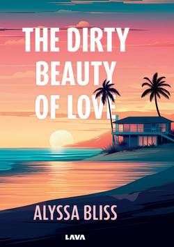 The dirty beauty of love