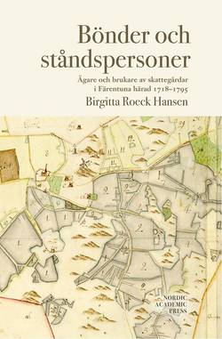 Bönder och ståndspersoner : ägare och brukare av skattegårdar i Färentuna härad 1718-1795