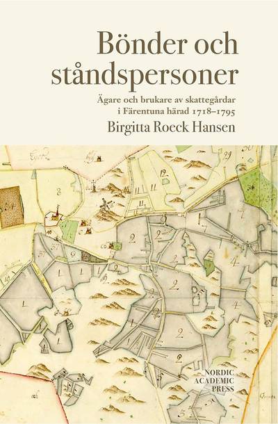 Bönder och ståndspersoner : ägare och brukare av skattegårdar i Färentuna härad 1718-1795
