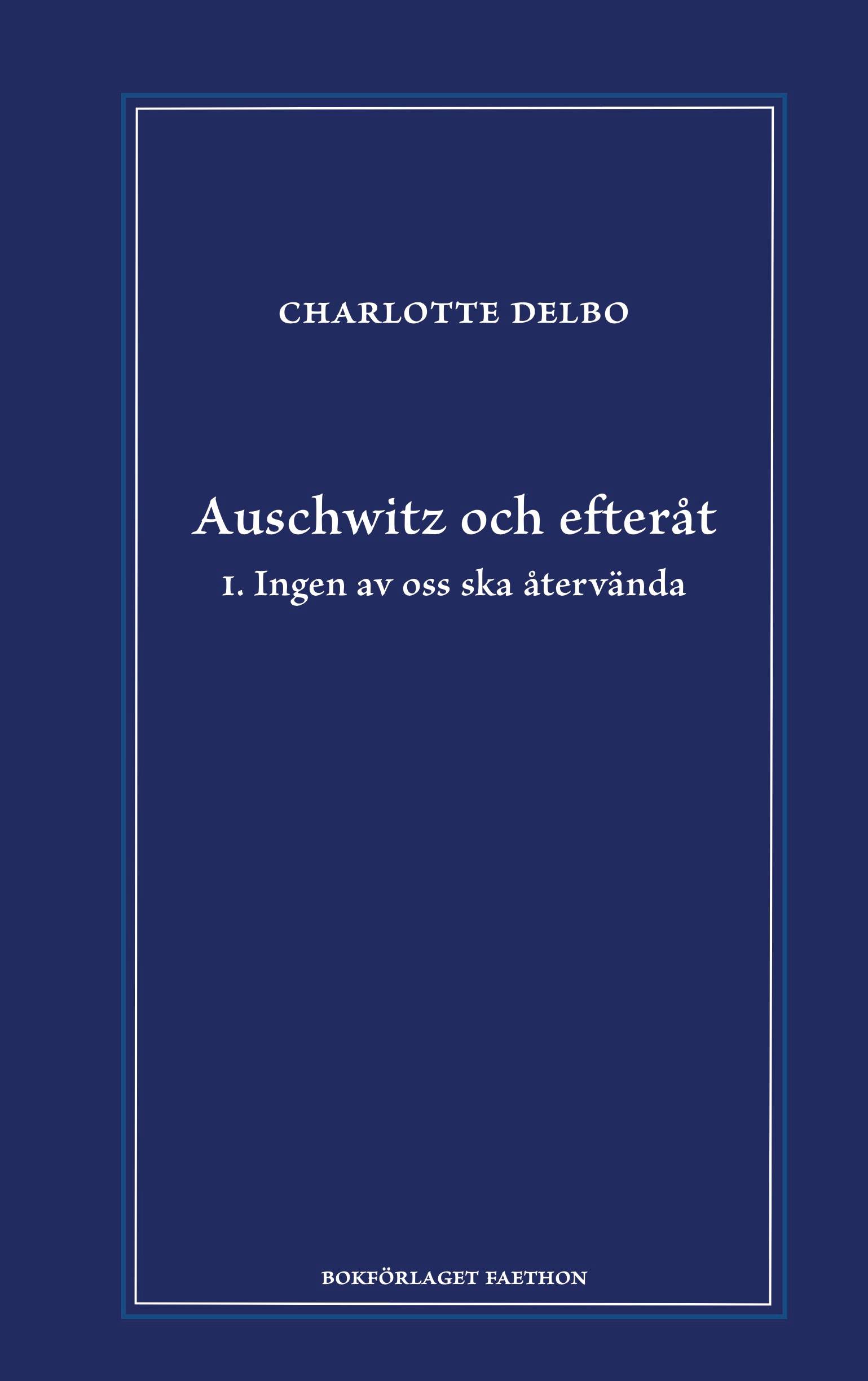 Auschwitz och efteråt : I : Ingen av oss ska återvända