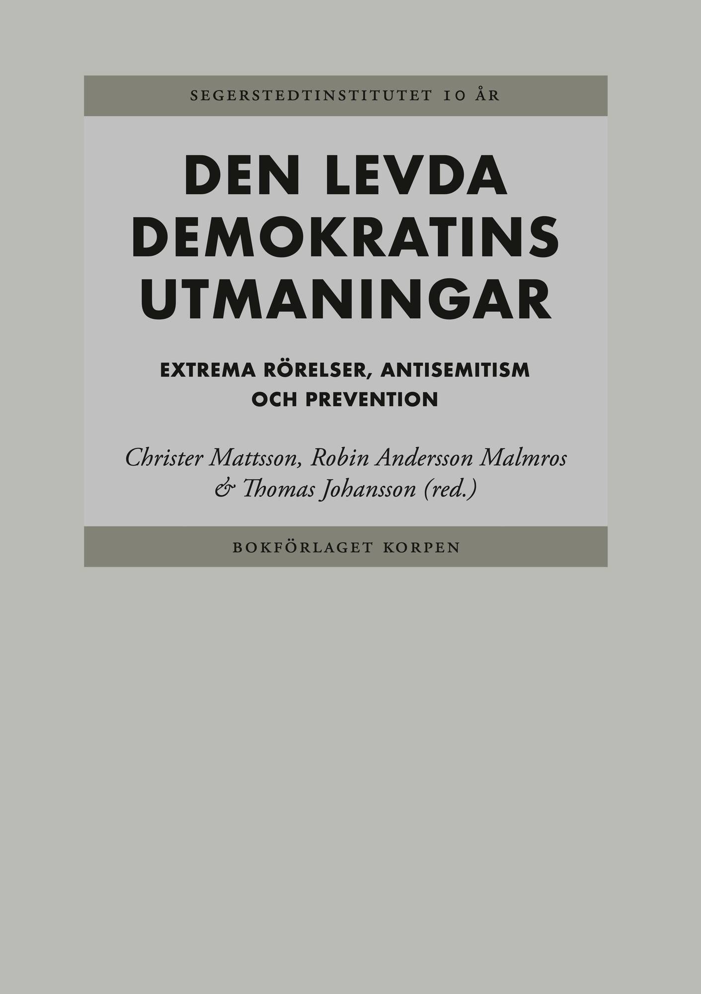 Den levda demokratins utmaningar Extrema rörelser, antisemitism och prevent