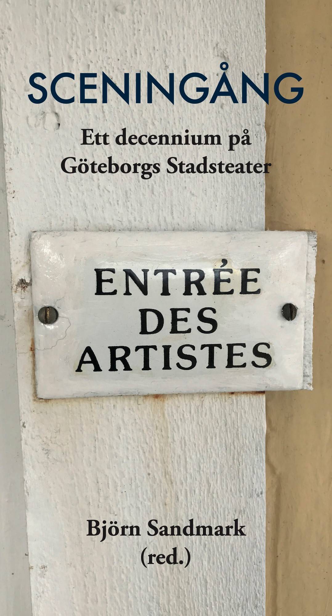 Sceningång : ett decennium på Göteborgs stadsteater