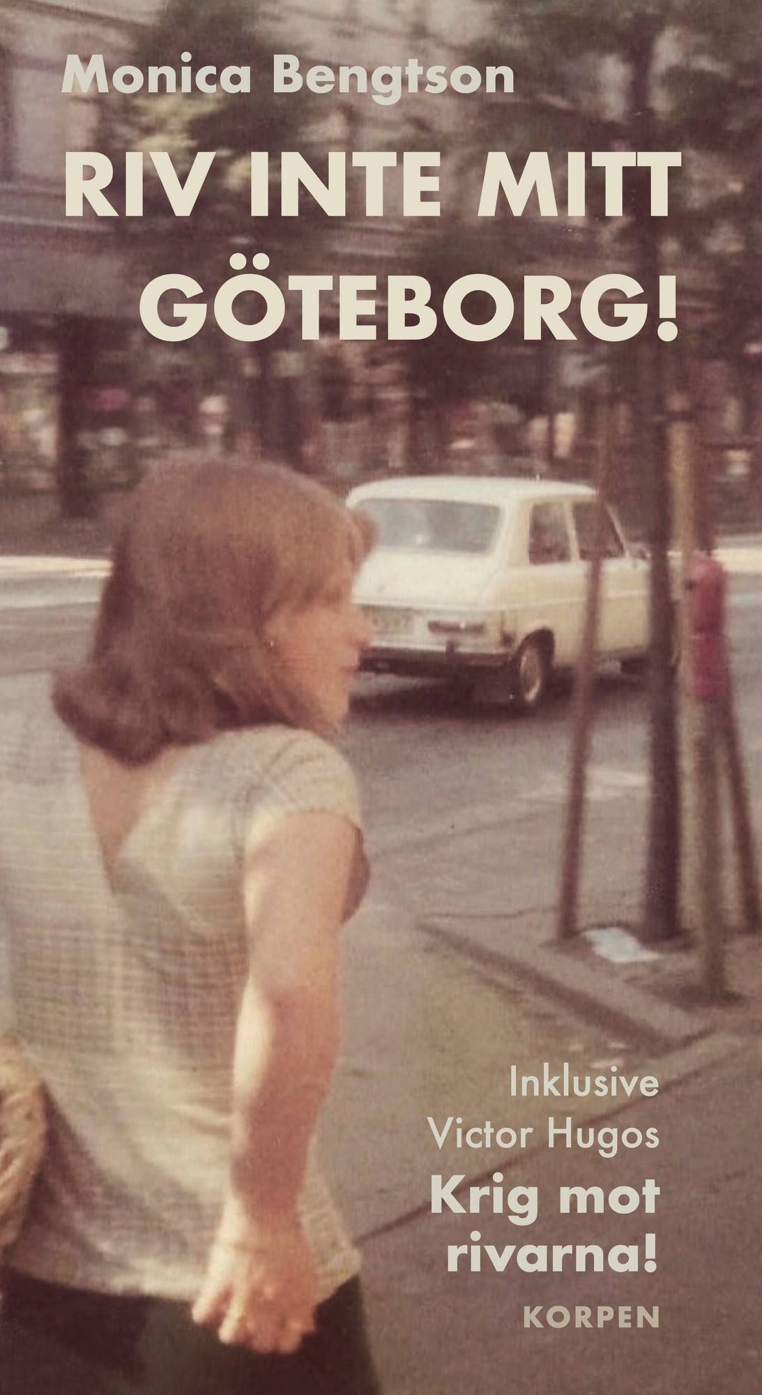 Riv inte mitt Göteborg! Inklusive Victor Hugos 